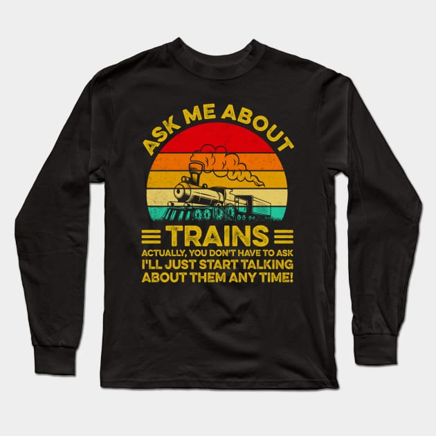 Ask Me About Trains - Trainspotter Model Train Railroad Long Sleeve T-Shirt by LawrenceBradyArt